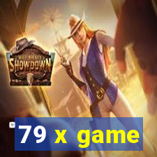 79 x game